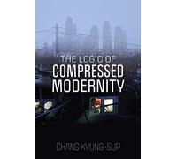The Logic of Compressed Modernity