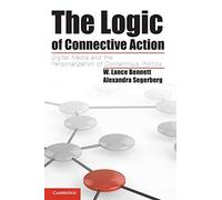 The Logic of Connective Action – Digital Media and the Personalization of Contentious Politics