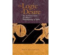 The Logic of Desire: An Introduction to Hegel's Phenomenology of Spirit