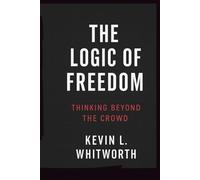The Logic of Freedom: Thinking Beyond the Crowd
