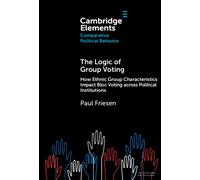 The Logic of Group Voting : How Ethnic Group Characteristics Impact Bloc Voting across Political Institutions
