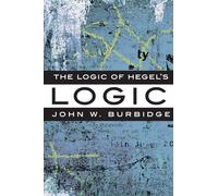 The Logic of Hegel's 'Logic': An Introduction
