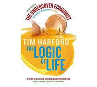 The Logic of Life. Tim Harford by Tim Harford (2009-03-01)