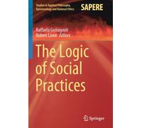 The Logic of Social Practices