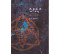 The Logic of the Trinity: Augustine to Ockham (Medieval Philosophy: Texts and Studies)