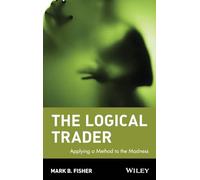 The Logical Trader – Applying a Method to the Madness – Wiley Trading 129