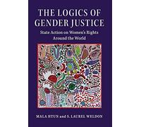The Logics of Gender Justice: State Action on Women's Rights Around the World (Cambridge Studies in Gender and Politics)