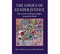 The Logics of Gender Justice: State Action on Women's Rights Around the World (Cambridge Studies in Gender and Politics)
