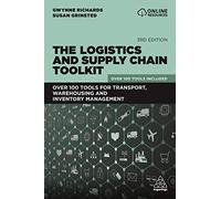 The Logistics and Supply Chain Toolkit: Over 100 Tools for Transport, Warehousing and Inventory Management (3rd Revised edition)