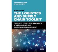 The Logistics and Supply Chain Toolkit : Over 100 Tools for Transport, Warehousing and Inventory Management