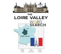 The Loire Valley Word Search Book: AKA Pays de la Loire, Famous for its world-class wines, salt marshes, and delicious local cuisine, Pays de la ... French experience. Perfect for ALL interested