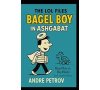 THE LOL DIARIES: THE BAGEL BOY IN ASHGABAT (LOL FILES)