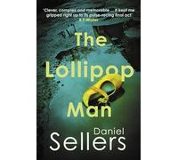 The Lollipop Man : The new gritty crime novel from bestselling author Daniel Sellers