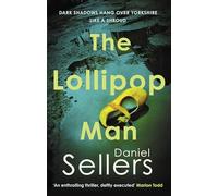 The Lollipop Man : The new gritty crime novel from bestselling author Daniel Sellers