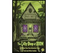 The Lolly Shop of Doom: A Choose Your Own Adventure story.