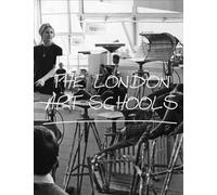 The London Art Schools: Reforming the Art World, 1960 to Now