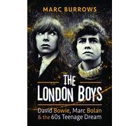 The London Boys : David Bowie, Marc Bolan and the 60s Teenage Dream