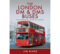 The London DM and DMS Buses - Two Designs Ill Suited to London