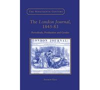 The London Journal, 1845-83: Periodicals, Production and Gender (The Nineteenth Century Series)