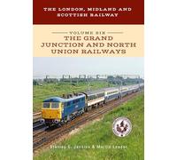 The London, Midland and Scottish Railway Volume Six The Grand Junction and North Union Railways: 6