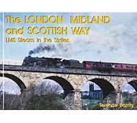 THE LONDON MIDLAND AND SCOTTISH WAY: LMS STEAM IN THE SIXTIES