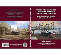 The London & North Western Railway in the 20th Century: Articles from The Railway Magazine Archives