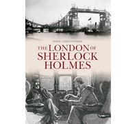 The London of Sherlock Holmes (Through Time)