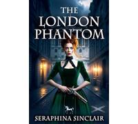 The London Phantom: 4 (Phantom Chronicles)