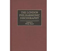 The London Philharmonic Discography (Discographies: Association for Recorded Sound Collections Discographic Reference)