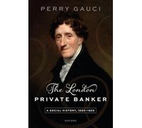 The London Private Banker: A Social History, 1660-1825