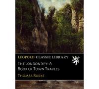 The London Spy: A Book of Town Travels