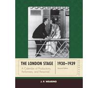 The London Stage 1930-1939: A Calendar of Productions, Performers, and Personnel