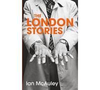 The London Stories: A collection of short stories