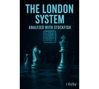 The London System - Analyzed with Stockfish: Master the London System with AI Precision (AI Chess Series)