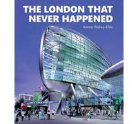 The London that Never Happened