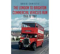 The London to Brighton Commercial Vehicles Run: 1968 to 1987