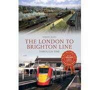 The London to Brighton Line Through Time