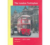 The London Trolleybus, volume 1, 1931-1945.