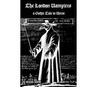 The London Vampires: A Gothic Tale in Verse