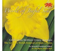 The London Welsh Festival Of Male Choirs - World Of Joyful Song