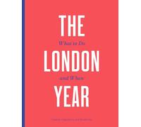 The London Year: What to Do and When