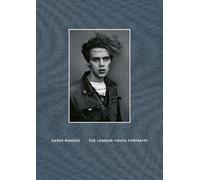 The London Youth Portraits by Derek Ridgers - 9781788842532