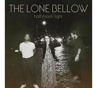 The Lone Bellow - Half Moon Light [VINYL]