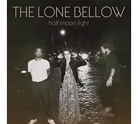 The Lone Bellow - Half Moon Light [VINYL]