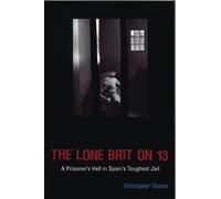 The Lone Brit on 13: A Prisoner's Hell in Spain's Toughest Jail