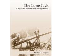The Lone Jack: King of the Mount Baker Mining District