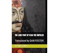 THE LONE PART OF VLAD THE IMPALER: Translated by DAN FOSTER