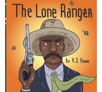 The Lone Ranger: Black History Books For Kids 3-5