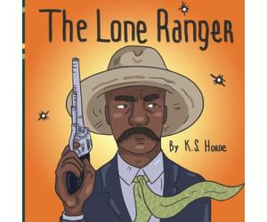 The Lone Ranger: Black History Books For Kids 3-5