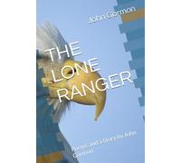 THE LONE RANGER: Poems and a Story by John Garmon